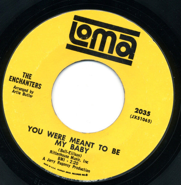 The Enchanters (5) : You Were Meant To Be My Baby (7", Single, Styrene)